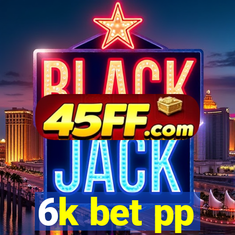 6k bet pp